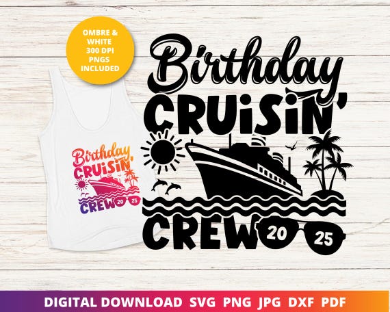 Birthday Cruise 2025 Svg, Birthday Squad Svg, Birthday Crew Svg, Birthday Cruise Svg, Birthday Cruise Shirt, Funny Svg, Sublimation, Cricut