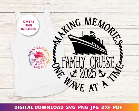 Family Cruise 2025 Svg, 2025 Cruise Shirt, Making Memories Svg, Family Trip, Family Vacation Summer Svg for Shirts, Cricut Svg, Sublimation