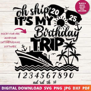 Oh Ship It's My Birthday Trip 2025, Birthday Age Cruise Svg, Happy Birthday Svg, Cruise Svg, Funny Birthday Svg, Custom Birthday Svg, Cricut