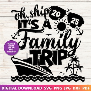 Oh Ship It&#39;s a Family Trip 2025 Svg, Family Cruise 2025 Png, Family Cruise Svg, Cruise Shirt Sublimation, Matching Cruise Shirts Png, Cricut