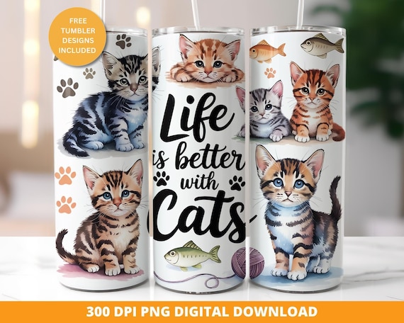 Life Is Better With Cats Tumbler Png, Cute Kitty Sublimation Design 20oz Skinny Tumblers, Cute Kitten Tumbler Wrap, Cute Cat Tumbler Wrap