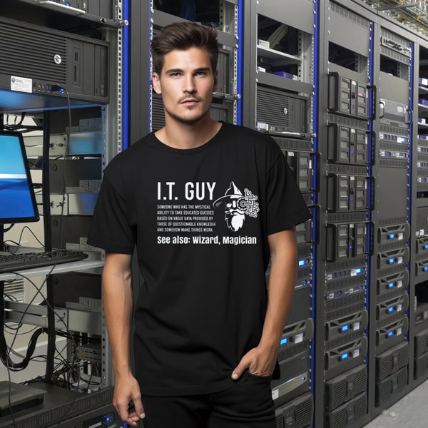 Funny I.T. Guy Shirt, IT Tech Gift, Information Technology Shirt, Tech Support Shirt, Technical Support, Computer Geek, Wizard Shirt, Nerd