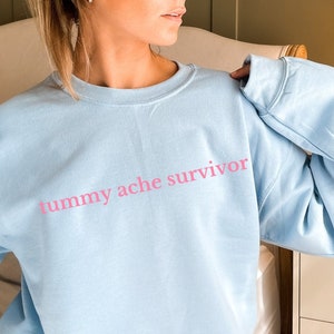 Tummy Ache Survivor Sweatshirt, Basic Girl, TikTok Sweater, Hot Girls with Tummy Issues, Tummy Ache Gang, Funny Unisex Shirt, I&#39;m A Survivor