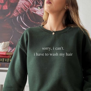 Sorry I Can&#39;t. I Have To Wash My Hair Sweatshirt, Hair Care Crewneck, Rosemary Oil Hair Growth, Don&#39;t Touch My Hair, Hair Stylist TShirt