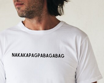 NAKAKAPAGPABAGABAG TAGALOG Tongue Twister T-shirt for Men - Etsy NAKAKAPAGPABAGABAG TAGALOG Tongue Twister T-shirt for Men - Etsy