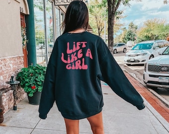 Lift wie ein Mädchen Crewneck, Gym Sweatshirt, Lifting Hoodie, Gym Tshirt