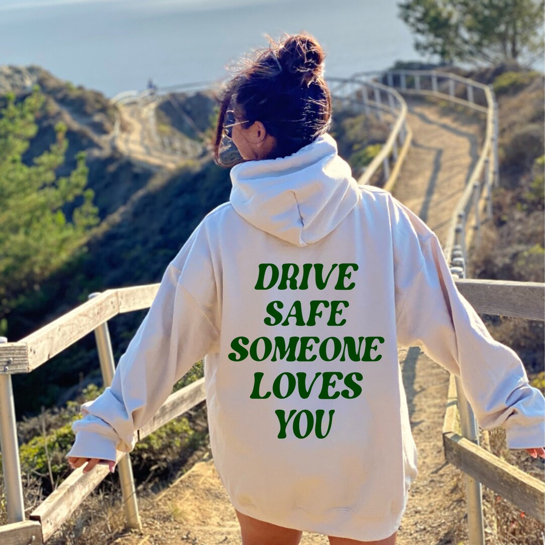 Drive Safe Someone Loves You Unisex Hoodie Positive Quote Etsy