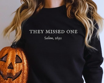 They Missed One Embroidered Salem Witch Sweatshirt, witchy crewneck, Halloween witch sweatshirt, Salem 1692 sweatshirt, witchy clothing