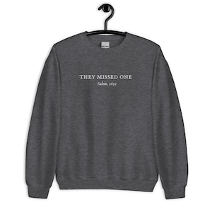 They Missed One Embroidered Salem Witch Sweatshirt, witchy crewneck, Halloween witch sweatshirt, spooky season sweater, women’s vintage crew-dark Heather Color 18000 gildan sweatshirt