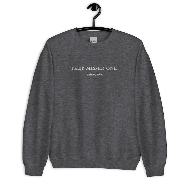 They Missed One Embroidered Salem Witch Sweatshirt, witchy crewneck, Halloween witch sweatshirt, spooky season sweater, women’s vintage crew-dark Heather Color 18000 gildan sweatshirt