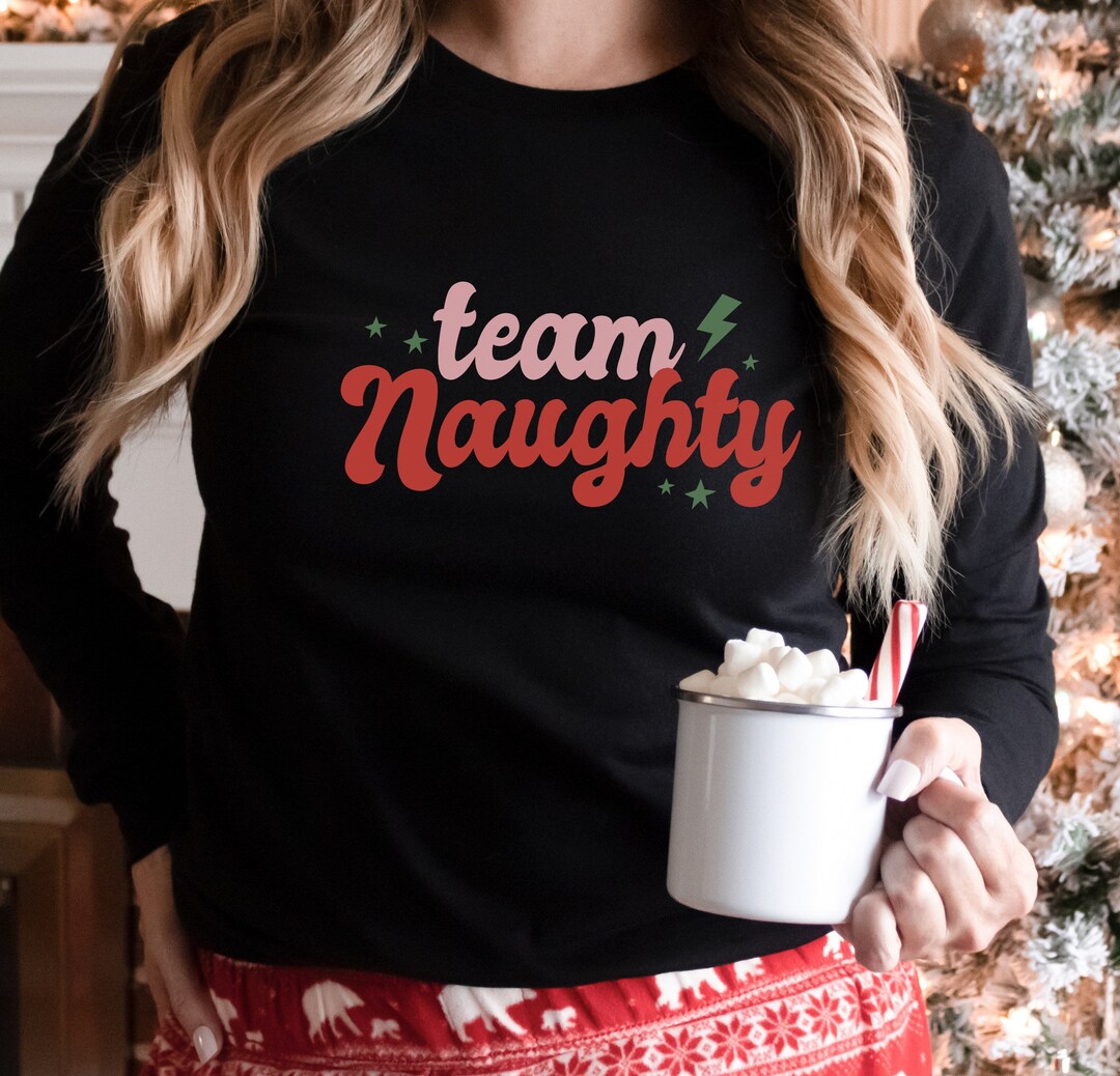 Team Naughty Christmas Shirt Funny Christmas Crewneck T For Girlfriend Matching Shirts
