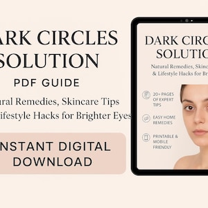 May include: Digital PDF guide titled "Dark Circles Solution" with text about natural remedies, skincare tips, and lifestyle hacks for brighter eyes. The image includes a tablet displaying the guide and a woman's face.