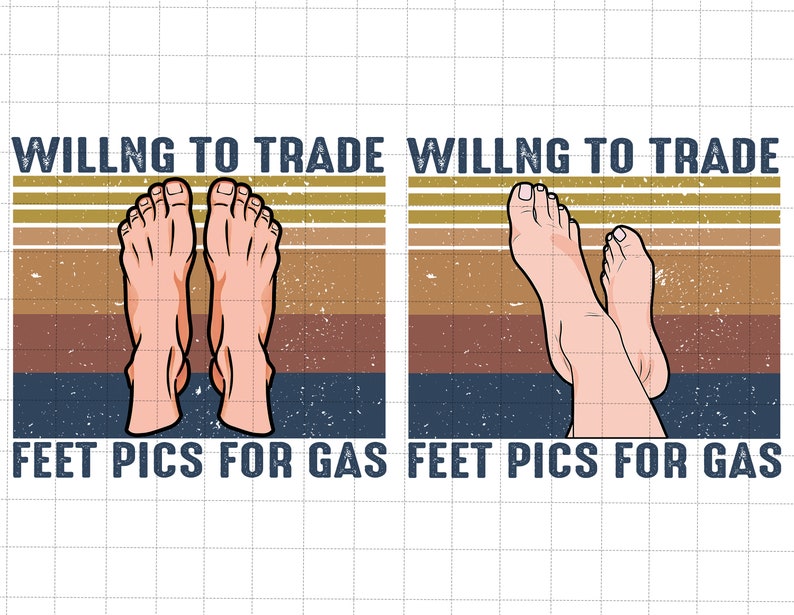 Vintage Willing To Trade Feet Pics For Gas Png, Funny Gas Prices Png, High Gas Price Png, Gas Prices PNG, Funny Foot For Gas Prices Png 