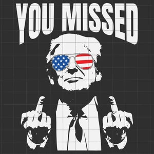 Trump You Missed Svg, grappige Trump 2024 Svg, Trump Assassination Svg, Trump Wanted For President, trending patriottisch, Trump Rally Shooting