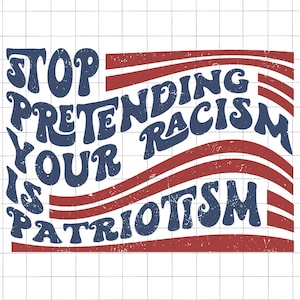 Anti Trump PNG, Pare de Fingir que Seu Racismo É Patriotismo, Anti-MAGA PNG, Roupas Ativistas PNG, Resista PNG, Política PNG, Pró-Imigração PNG