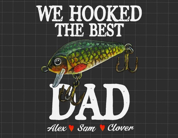We Hooked The Best Dad Png, Funny Fishing Life Png, Fishing Dad Png,  Fisherman Png, The Rodfather Png, Father's Day Gift, Gift For Dad