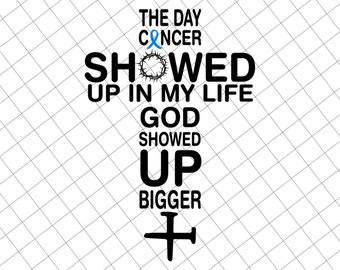 The Day Cancer Showed Up In My Life God Showed Up Bigger Svg, Colon Cancer Awareness Svg, Awareness Ribbon Svg, Christian Svg, Cancer Ribbon