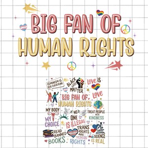 May include: A graphic design with the text "BIG FAN OF HUMAN RIGHTS" in pink and yellow. The design includes various symbols and phrases such as "Black Lives Matter," a rainbow heart, and "Love is Love."