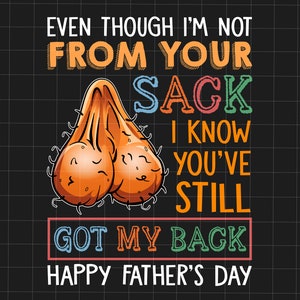 Auch wenn ich nicht von deinem Sack bin, weiß ich, dass du immer noch meinen Rücken Png, Vatertag Png, lustige kleine süße Kinder, lustiges Vatertagsgeschenk