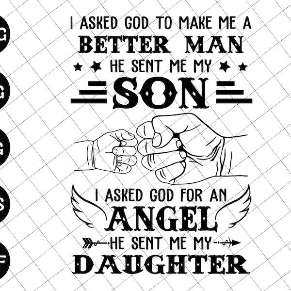 I Ask God To Make Me A Better Man And Angel He Sent Me My Son And My Daughter Svg, Father's Day Gift Baby Toddler Kid Dad Fist Bump Svg