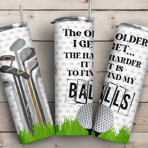 Plus je vieillis, plus il est difficile de trouver ma balle 20oz Skinny Tumbler Png, Joyeuse fête des pères, Funny Golf Tumbler Wrap Png, Golf Png