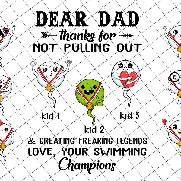 Dear Dad Thanks For Not Pulling Out & Creating Freaking Legends Love Your Swimming Champions Png, Father's Day Png, Funny Cute Kids Png