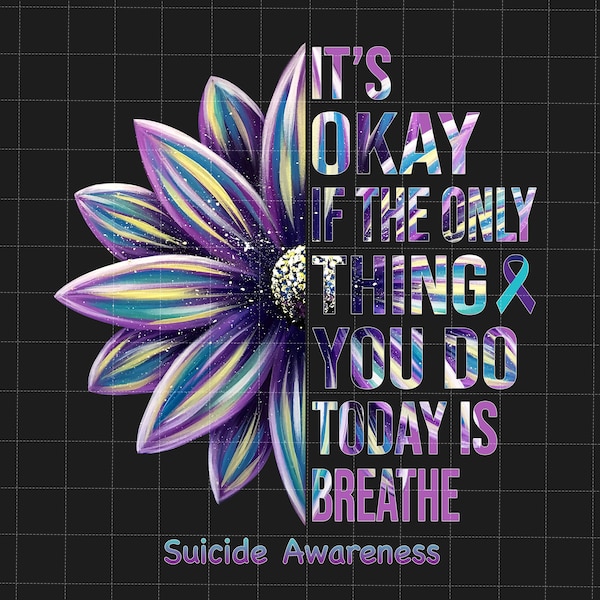 It's Okay If The Only Thing You Do Today Is Breathe Png, Semicolon Suicidal Prevention Png, Ribbon Suicide Depression Png, Sunflower Png