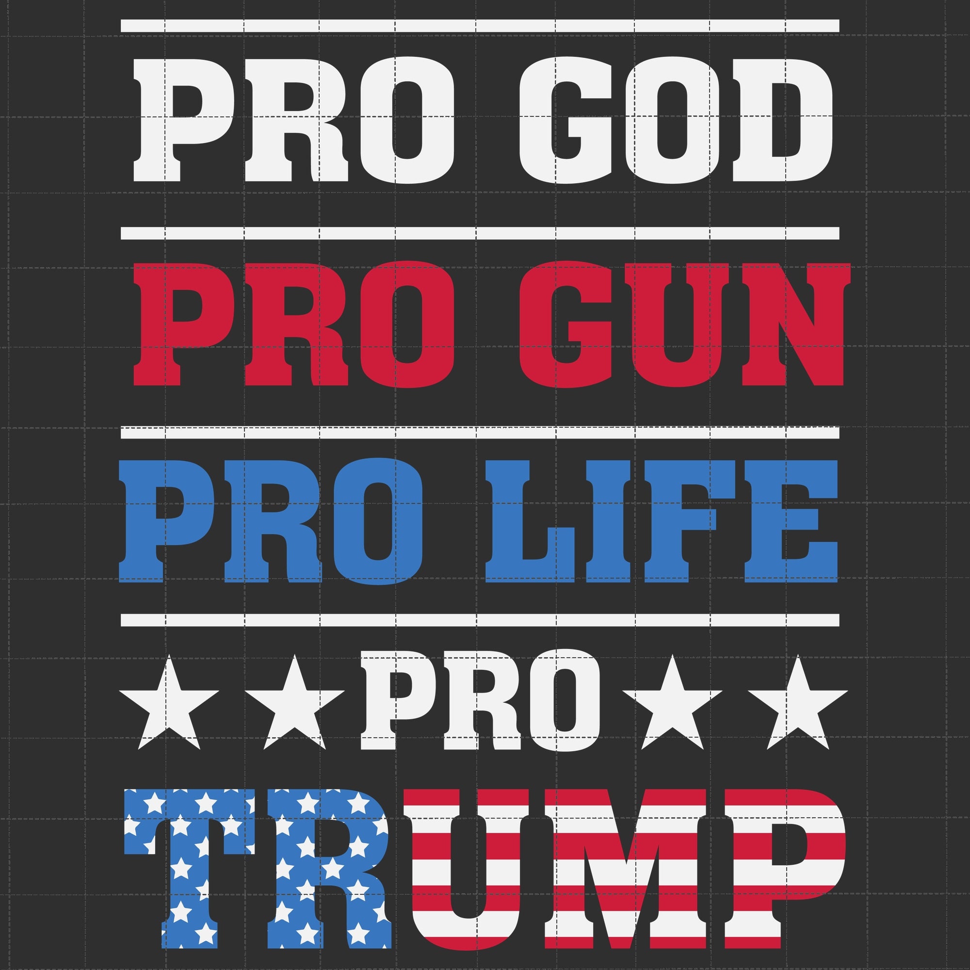 Pro-Life Pro-God Pro-Guns Pro-Trump Flag T-Shirt Pro-Life Pro-God Pro-Guns Pro-Trump Flag T-Shirt