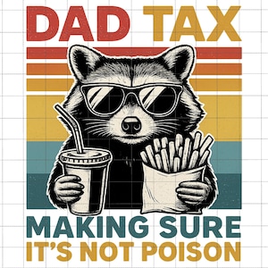Dad Tax Raccoon Png, Dad Tax s'assurer que ce n'est pas du poison png, Meilleur papa de tous les temps png, joyeuse fête des pères, cadeau pour père png, définition fiscale papa