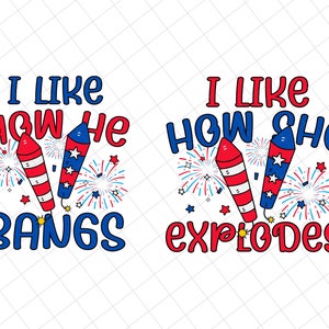 Bundle I Like How She Explodes, I Like How He Bangs Svg, Happy 4th Of July, 4th Of July Svg, Red White And Blue, American Freedom, Patriotic
