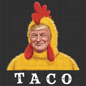 Poulet Trump Taco Png, Taco Trump Always Chickens Out Png, Satire Politique Drôle Png, Costume De Poulet Trump Png, Vêtements Politiques Png