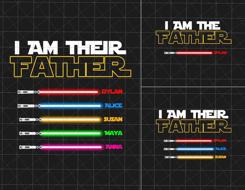 May include: A black and yellow graphic with the text "I am their father" and a series of lightsabers with names below each one: Dylan, Alice, Susan, Maya, and Anna.