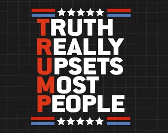 Truth Really Upsets Most People Svg, Trump Svg, Trump Maga Ultra Svg, Republican Svg, Trump Supporter Svg