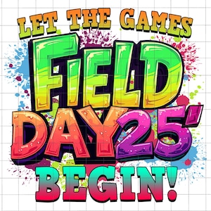 Que os Jogos Field Day 25 Comecem PNG, Field Day 2025 PNG, Camiseta Infantil Divertida Field Day, Professor Field PNG, Design de Sublimação para o Último Dia de Aula