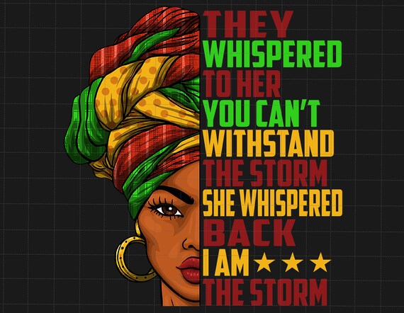 She Whispered Back I Am The Storm Png, African American Png, Juneteenth Since 1865 Png, Juneteenth The Real Independence Png, Juneteenth Png