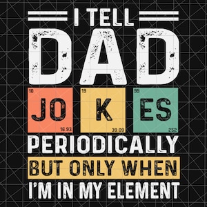 Je raconte des blagues à papa périodiquement mais seulement quand je suis dans mon élément Svg, vintage papa Svg, blagues de papa, cadeau drôle de papa, cadeau pour lui, fête des pères