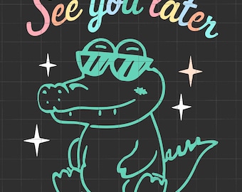 See You Later Teacher Png, Last Day Of School Png, Teacher Summer T-Shirt, See Ya Later Alligator, End of School Year,Teacher Gift Shirt Png