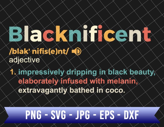 Blacknificent Meaning Svg, Juneteenth Since 1865 Svg, Juneteenth Svg, African American Svg, Juneteenth The Real Independence, Black Queen