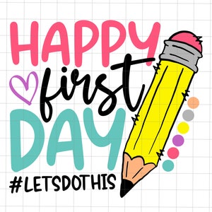 Gelukkige eerste dag SVG, laten we dit doen, terug naar school SVG, lerarenleven, eerste schooldag, kleuterschool SVG, schoolvibes, cadeau voor leraren