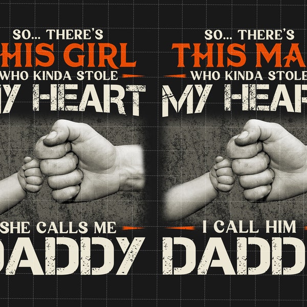There's This Girl Who Stole My Heart She Calls Me Daddy Png, Father's Day Fist Bump Set Png, Father And Daughter Hands SVG, Father's Day Svg