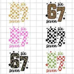 May include: Six designs featuring the numbers 67, with the words "six" and "seven". The numbers have various patterns, including gold glitter, leopard print, pink and white checkerboard, black and white checkerboard, camouflage, and green and red checkerboard.