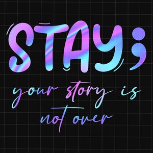 Stay Your Story Is Not Over Png, Przecinek Zapobieganie Samobójstwom Png, Wstążka Samobójstwo Depresja, Zapobieganie Samobójstwom Świadomość, Zdrowie Psychiczne Png