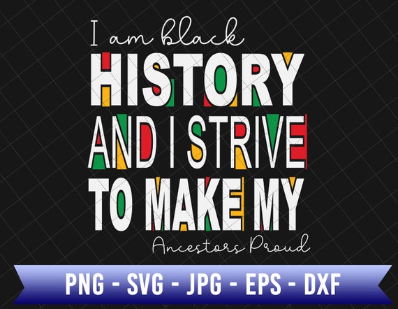 I Am Black History And I Strive Svg, Juneteenth Since 1865 Svg, Black Freedom Svg, African American Svg, Black Power Svg, Juneteenth Svg