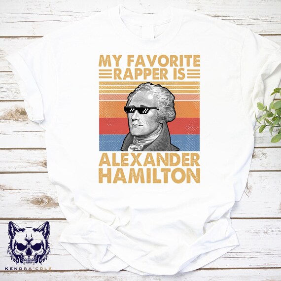 My Favorite Rapper is Alexander Hamilton Shirt, Alexander Hamilton