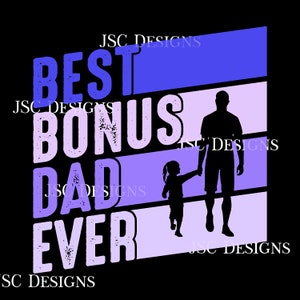Best Bonus Dad Ever Png, Best Step Dad, Father&#39;s Day T Shirt, Father&#39;s Day Png, Father&#39;s Day Gift, Digital Download File, Best Dad Ever Tee