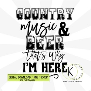 Musique country et bière, c'est pourquoi je suis ici SVG PNG en téléchargement numérique T-shirt graphique drôle à boire Fichiers coupés du festival de musique