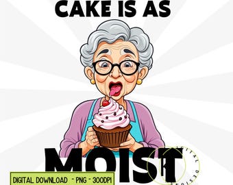 Funny sarcastic I Hope Your Cake Is As Moist As I Am PNG dessert lover adult humour Funny Airport Shirt Sublimation Digital Download