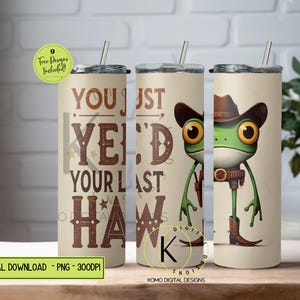 Western Frosch Tumbler Wrap PNG, Sie haben gerade Ihren letzten Haw Digital Download, lustigen Cowboy Frosch Sublimation Design