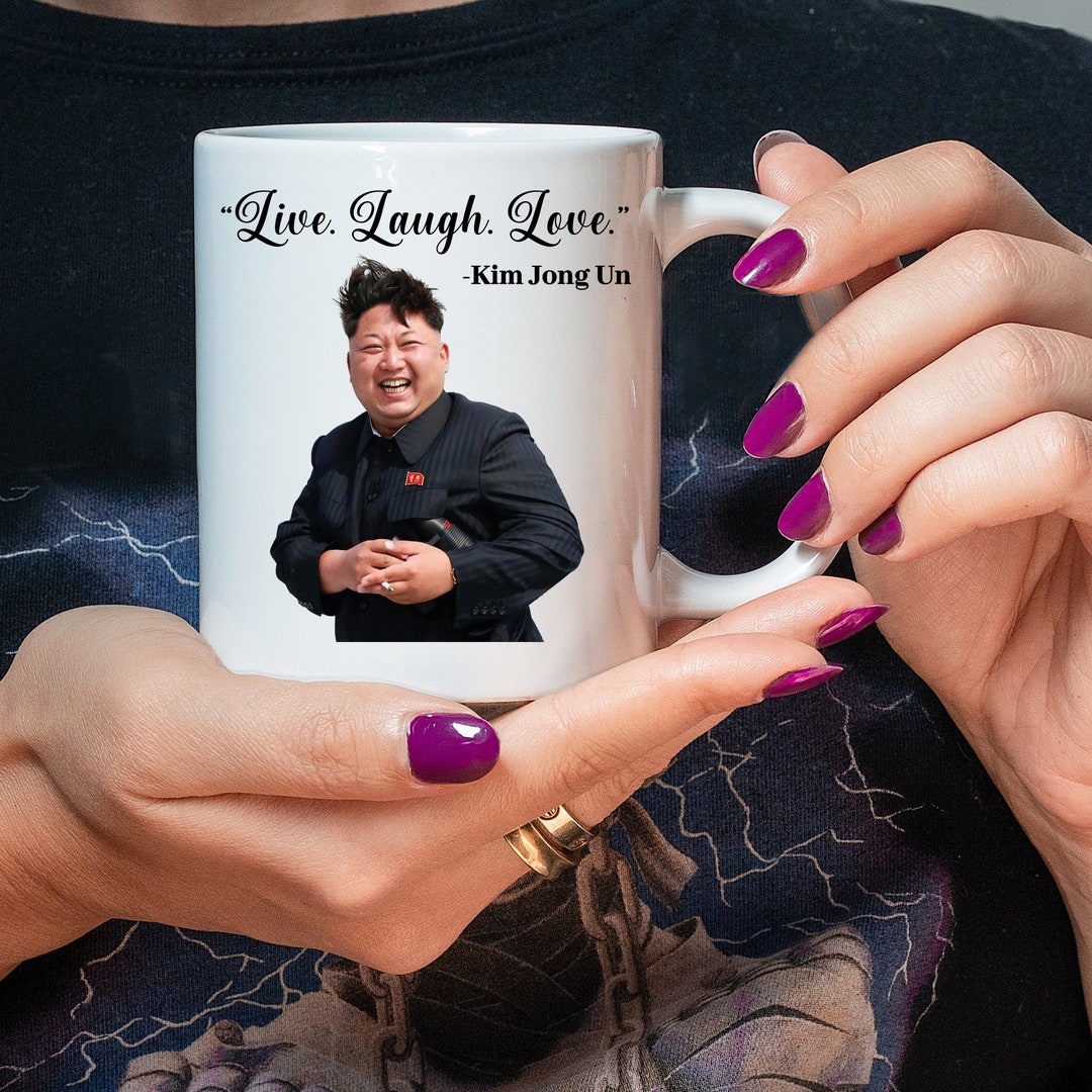 Kim Jong Un Mug Kim Jong Un Live Laugh Love Meme Mug Kim Etsy