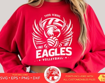 May include: A red sweatshirt with a white graphic featuring an eagle, volleyball, and the text "EAGLES VOLLEYBALL". The words "YOUR SCHOOL" are above the eagle. The bottom of the image includes "SVG EPS PNG DXF".